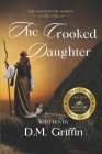 The Crooked Daughter (Encounter) By D. M. Griffin Cover Image