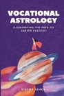 Vocational Astrology: Illuminating the Path to Career Success By Viktor Simon Cover Image