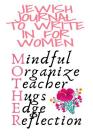 Jewish Journal To Write In For Women: Mindful, Organize, Teacher, Hugs, Edge, Reflection Motivation Diary For Religious Moms - Cute Motivational & Ins Cover Image
