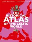 The Historical Atlas of the Celtic World Cover Image