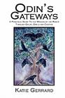 Odin's Gateways: A Practical Guide to the Wisdom of the Runes Through Galdr, Sigils and Casting By Katie Gerrard Cover Image