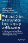 Well-Quasi Orders in Computation, Logic, Language and Reasoning: A Unifying Concept of Proof Theory, Automata Theory, Formal Languages and Descriptive (Trends in Logic #53) Cover Image