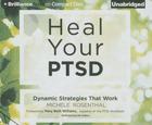 Heal Your PTSD: Dynamic Strategies That Work By Michele Rosenthal, Mary Beth Williams (Foreword by), Michele Rosenthal (Read by) Cover Image