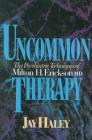 Uncommon Therapy: The Psychiatric Techniques of Milton H. Erickson, M.D. By Jay Haley Cover Image
