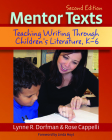 Mentor Texts, 2nd edition: Teaching Writing Through Children's Literature, K-6 By Lynne R. Dorfman, Rose Cappelli Cover Image