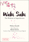 Wabi Sabi: The Wisdom in Imperfection By Nobuo Suzuki, Hector Garcia (Foreword by), Russell Calvert (Translator) Cover Image