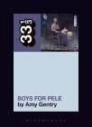 Tori Amos's Boys for Pele (33 1/3 #135) By Amy Gentry Cover Image
