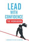 Lead with Confidence - The Workbook: A Companion to the Best-Selling Book By Ben Green Cover Image