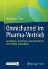 Omnichannel Im Pharma-Vertrieb: Grundlagen, Benchmarks Und Beispiele Für Den Pharma-Außendienst Cover Image
