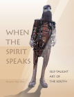 When the Spirit Speaks: Self-Taught Art of the South Cover Image