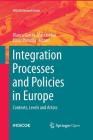 Integration Processes and Policies in Europe: Contexts, Levels and Actors (IMISCOE Research) By Blanca Garcés-Mascareñas (Editor), Rinus Penninx (Editor) Cover Image