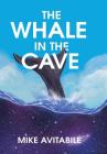 The Whale in the Cave By Mike Avitabile Cover Image