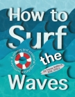 How to Surf the Waves: A Sensory and Emotional Regulation Curriculum: A Sensory and Emotional Regulation Curriculum Cover Image