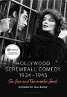 Hollywood Screwball Comedy 1934-1945: Sex, Love, and Democratic Ideals By Grégoire Halbout Cover Image