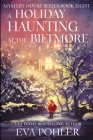 A Holiday Haunting at the Biltmore By Eva Pohler Cover Image