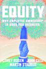 Equity: Why Employee Ownership Is Good for Business By Corey Rosen, John F. Case, Martin Staubus Cover Image