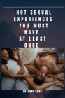 Hot Sexual Experiences You Must Have at Least Once By Anthony Bond Cover Image