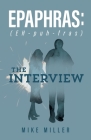 Epaphras: The Interview By Mike Miller Cover Image