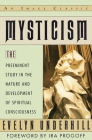 Mysticism: The Preeminent Study in the Nature and Development of Spiritual Consciousness Cover Image