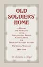 Old Soldiers' Home: A History and Necrology of the Northwestern Branch, National Home for Disabled Volunteer Soldiers, Wauwatosa, Wisconsi By Jeanette L. Jerger Cover Image