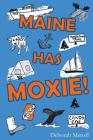 Maine Has Moxie By Deborah Meroff Cover Image