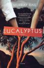 Eucalyptus: A Novel By Murray Bail Cover Image