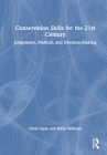 Conservation Skills for the 21st Century: Judgement, Method, and Decision-Making Cover Image