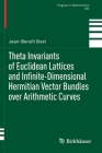 Theta Invariants of Euclidean Lattices and Infinite-Dimensional Hermitian Vector Bundles Over Arithmetic Curves (Progress in Mathematics #334) By Jean-Benoît Bost Cover Image