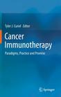Cancer Immunotherapy: Paradigms, Practice and Promise By Tyler J. Curiel (Editor) Cover Image