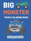Monster Truck Coloring Book For Boys and Girls: A Fun Monster Truck Coloring Book For Kids & Toddlers Boys And Girls Ages 4-8, Over 40 Unique Drawing By Sumon Journuls Cover Image