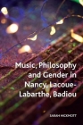 Music, Philosophy and Gender in Nancy, Lacoue-Labarthe, Badiou (Crosscurrents) By Sarah Hickmott Cover Image