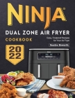 Ninja Dual Zone Air Fryer Cookbook: Easy, Foolproof Recipes for Your Air Fryer Cover Image