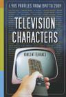 Television Characters: 1,485 Profiles, 1947-2004 By Vincent Terrace Cover Image