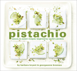 Pistachio: Savory & Sweet Recipes Inspired by World Cuisines Cover Image