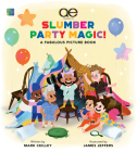 Queer Eye Slumber Party Magic!: A Fabulous Picture Book By Mark Ceilley, James Jeffers (Illustrator) Cover Image