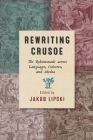 Rewriting Crusoe: The Robinsonade across Languages, Cultures, and Media (Transits: Literature, Thought & Culture, 1650-1850) Cover Image