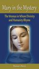 Mary in the Mystery: The Woman in Whom Divinity and Humanity Rhyme By Thomas J. Norris Cover Image
