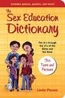 The Sex Education Dictionary: The A's Through the Z's of the Birds and the Bees By Linda Picone Cover Image