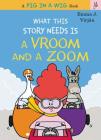 What This Story Needs Is a Vroom and a Zoom (A Pig in a Wig Book) Cover Image