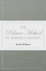 The Palmer Method of Business Writing;A Series of Self-teaching Lessons in Rapid, Plain, Unshaded, Coarse-pen, Muscular Movement Writing for Use in Al Cover Image