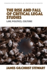 The Rise and Fall of Critical Legal Studies: Law, Politics, Culture By James Gilchrist Stewart Cover Image
