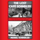 The Lost Café Schindler: One Family, Two Wars, and the Search for Truth By Meriel Schindler, Caitlin Cavannaugh (Read by) Cover Image