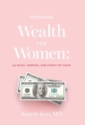 Defining Wealth for Women: (n.) Peace, Purpose, and Plenty of Cash! Cover Image