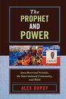 The Prophet and Power: Jean-Bertrand Aristide, the International Community, and Haiti (Critical Currents in Latin American Perspective) Cover Image