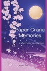 Paper Crane Memories By Alina Lee Cover Image