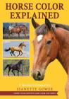 Horse Color Explained: A Breeder's Perspective By Jeanette Gower Cover Image