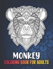 Monkey Coloring Book for Adults: A Fun Coloring Book for Monkey Lovers with Beautiful & Intricate Patterns to Release Stress after Stressful Working H Cover Image