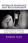 Asperger Marriage and Relationships: Insights from the Front Line By David Slee (Contribution by), Karen Slee Cover Image
