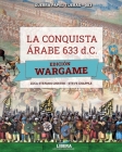 La conquista árabe 633 d.C. - EDICIÓN WARGAME By Steve Chapple, Luca Stefano Cristini Cover Image