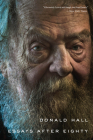 Essays After Eighty By Donald Hall Cover Image